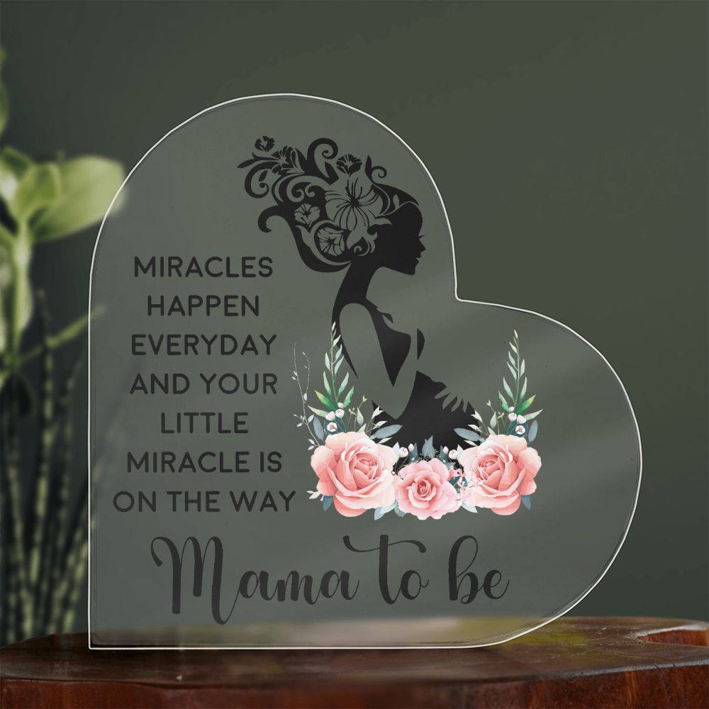 Mama to Be | Miracles happen everyday and your little miracle is on the way - Printed Heart Shaped Acrylic Plaque