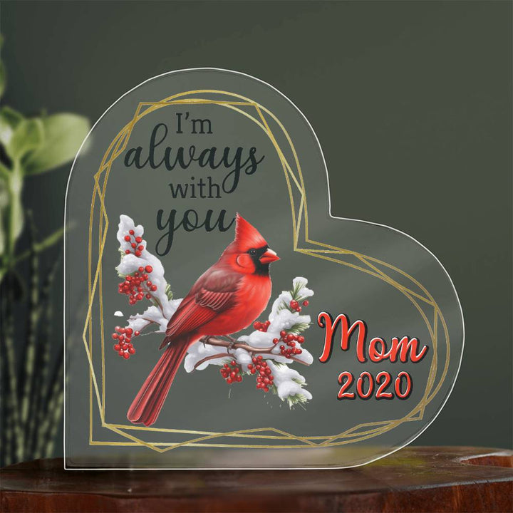 Mom | I'm always with you - Heart Shaped Acrylic Plaque