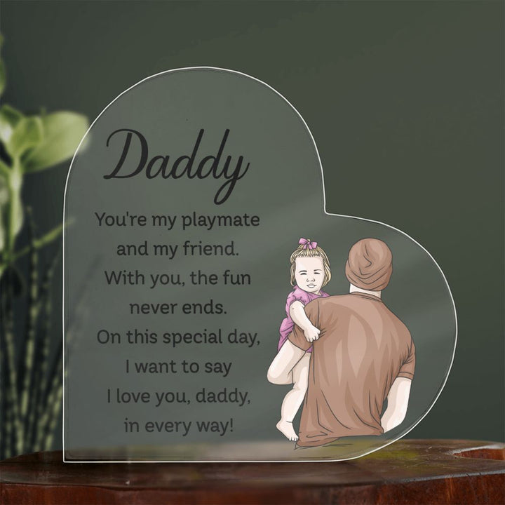 Daddy | You're my playmate and my friend - Printed Heart Shaped Acrylic Plaque