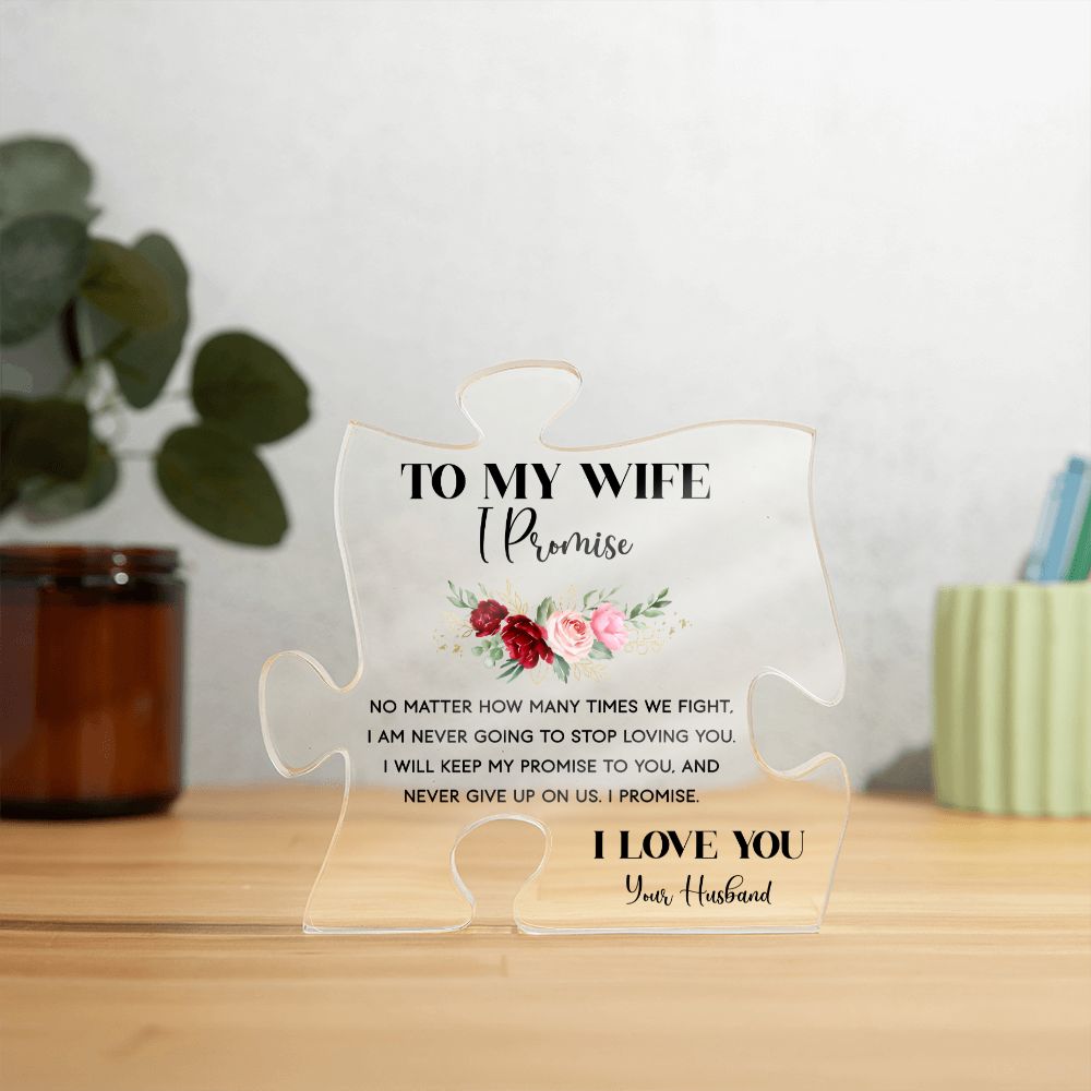 To My Wife | I am never going to stop loving you - Printed Acrylic Puzzle Plaque