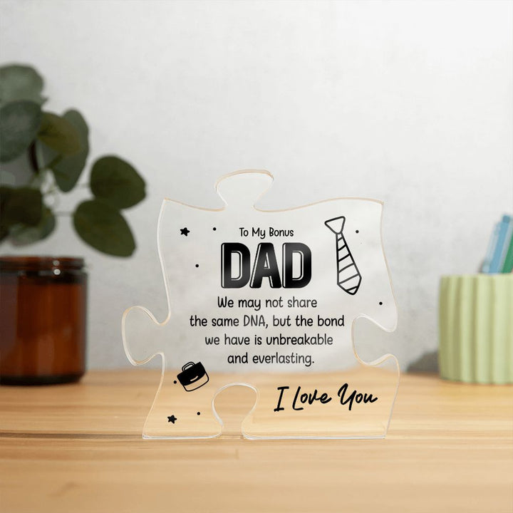 To My Bonus Dad | The bond we have is unbreakable and everlasting - Printed Acrylic Puzzle Plaque