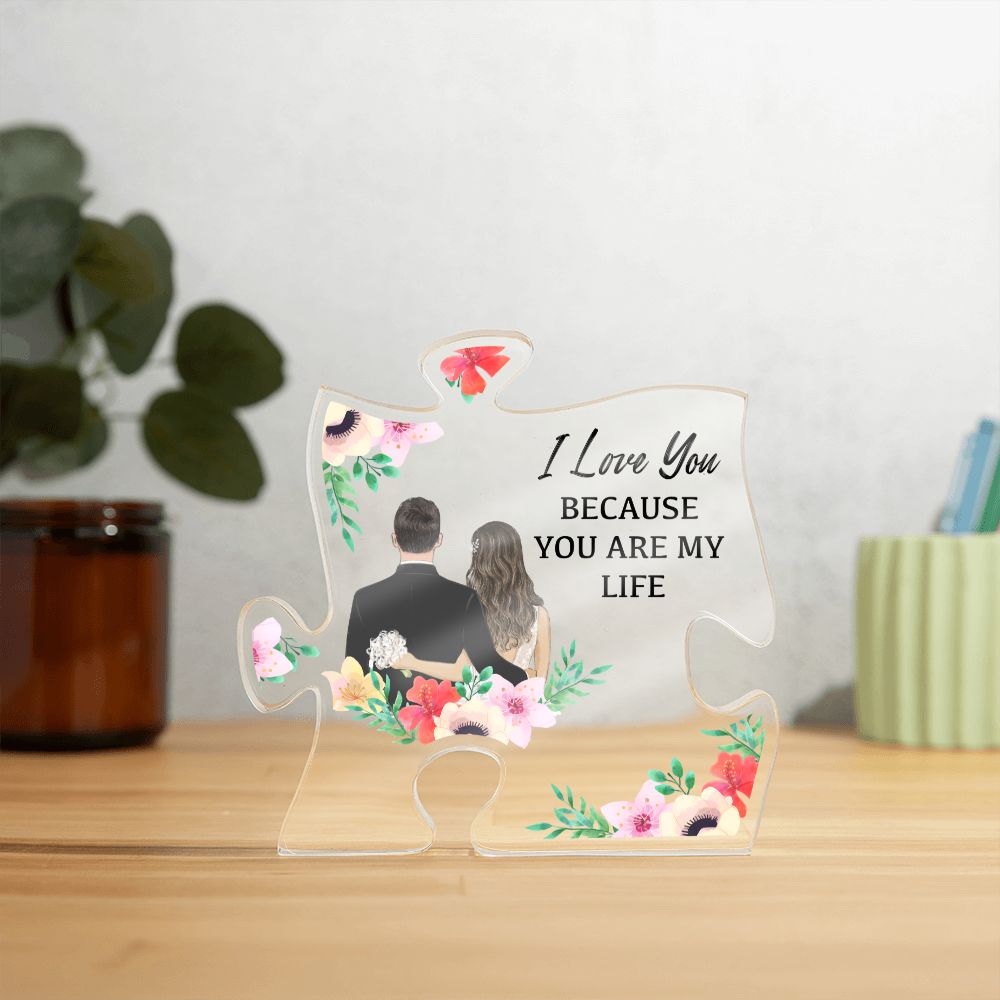 I Love You because you are my Life - Printed Acrylic Puzzle Plaque