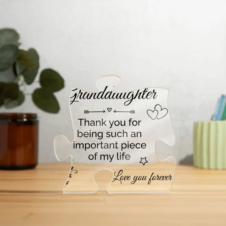 Granddaughter | Thank you for being such an important piece of My Life - Printed Acrylic Puzzle Plaque