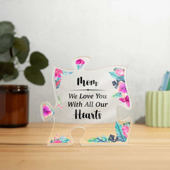 Mom | We Love You with All Our Hearts - Printed Acrylic Puzzle Plaque