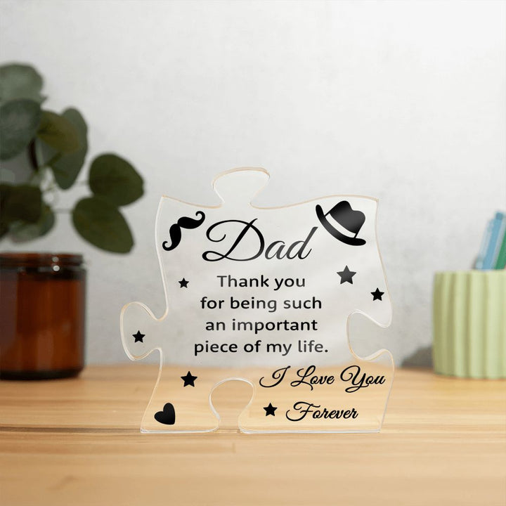 Dad | Thank you for being such an important piece of my Life - Printed Acrylic Puzzle Plaque