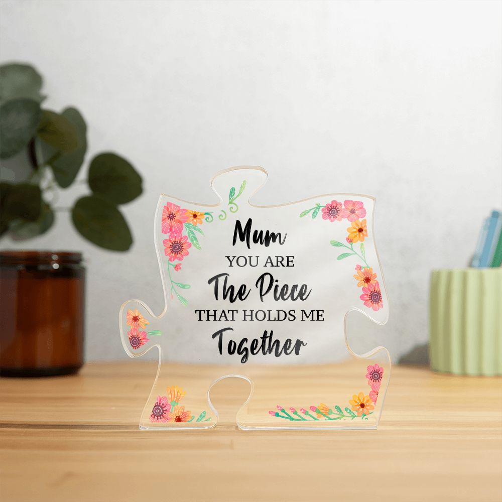 Mum | You are the piece that holds me together - Printed Acrylic Puzzle Plaque