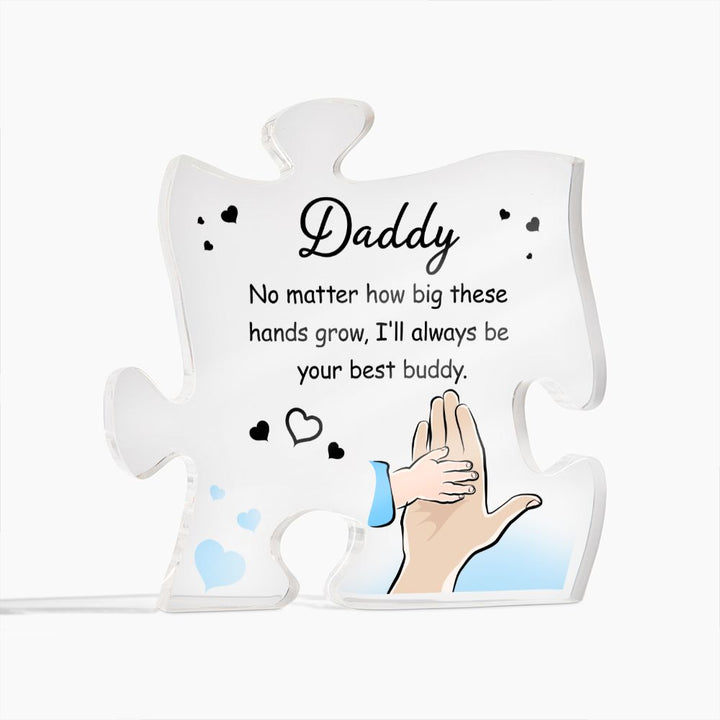 Daddy | No matter how big these hands grow. I'll always be your best buddy - Printed Acrylic Puzzle Plaque