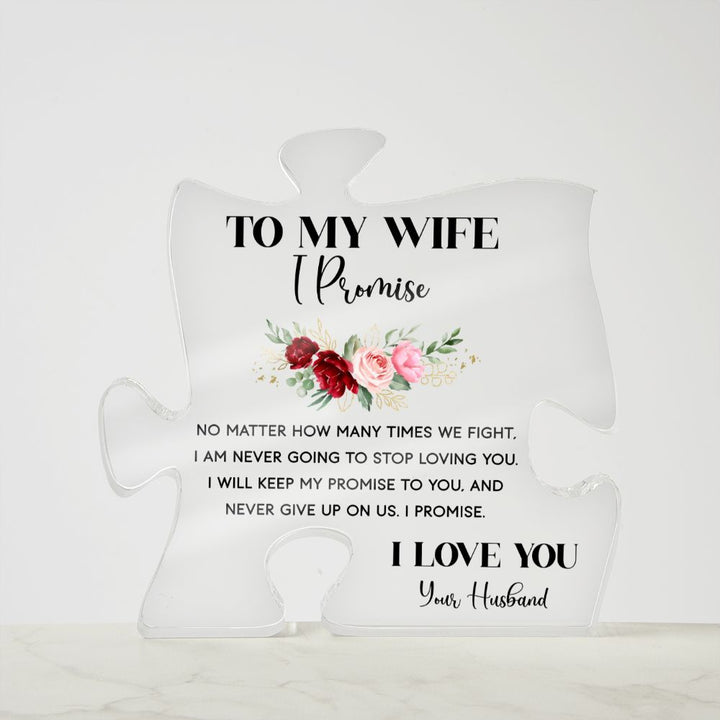 To My Wife | I am never going to stop loving you - Printed Acrylic Puzzle Plaque