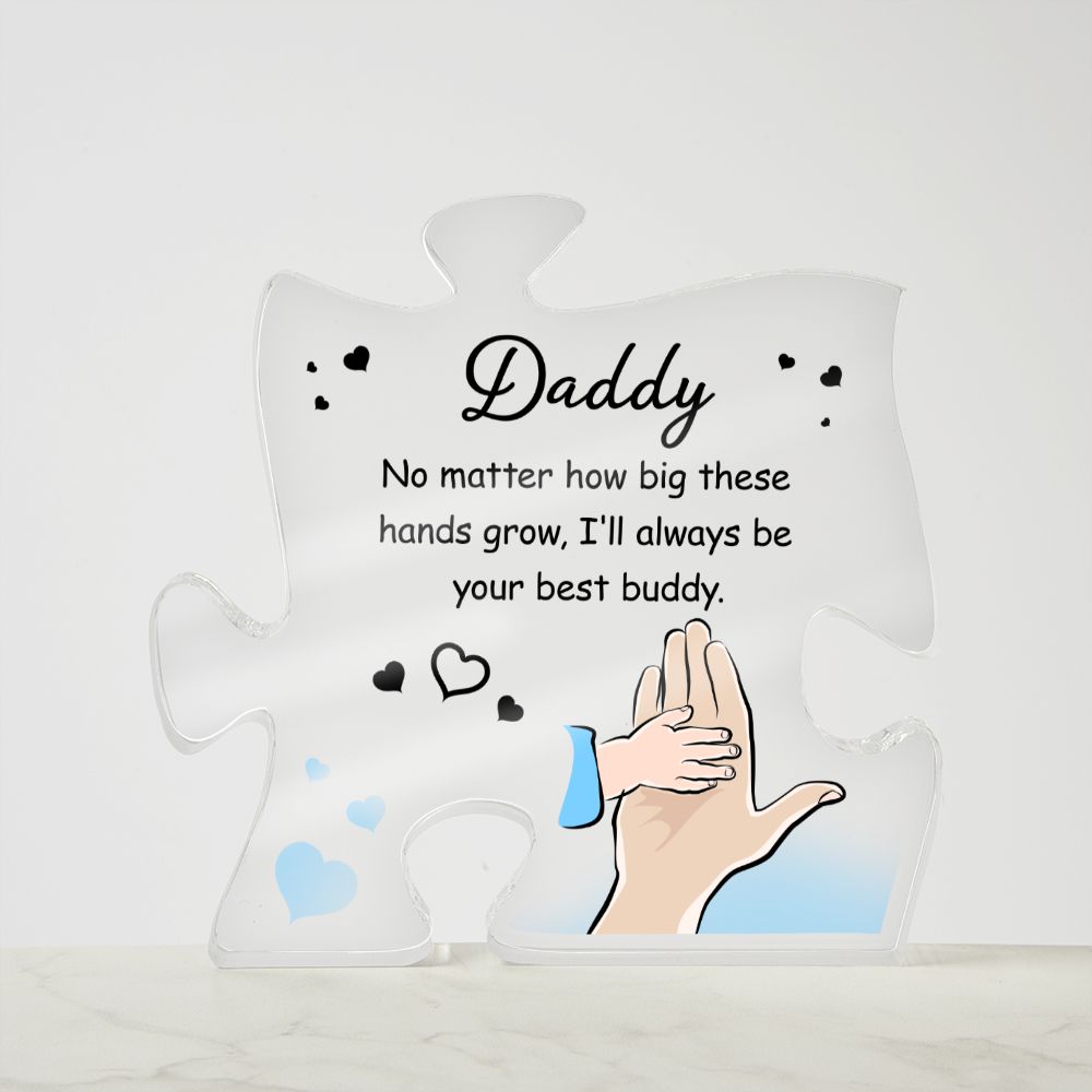 Daddy | No matter how big these hands grow. I'll always be your best buddy - Printed Acrylic Puzzle Plaque