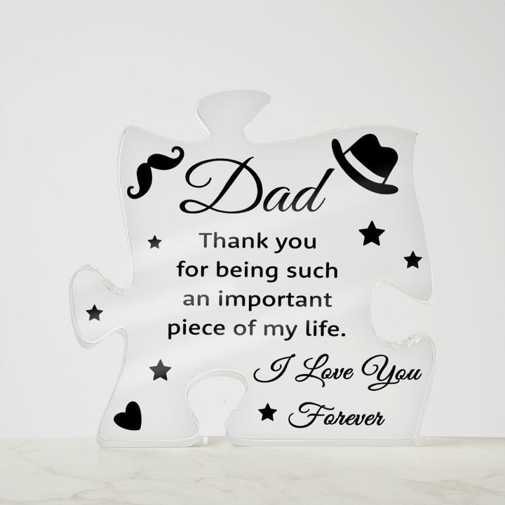 Dad | Thank you for being such an important piece of my Life - Printed Acrylic Puzzle Plaque