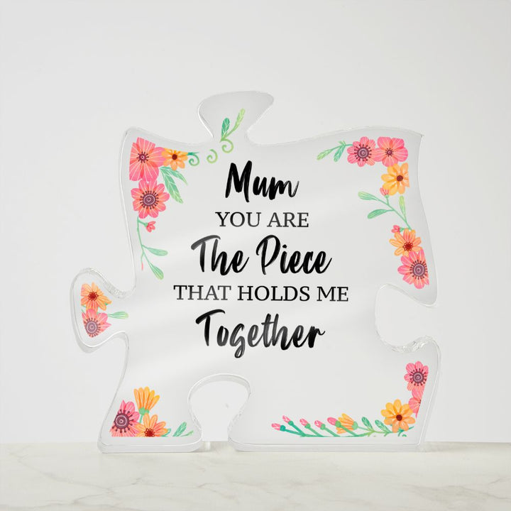 Mum | You are the piece that holds me together - Printed Acrylic Puzzle Plaque