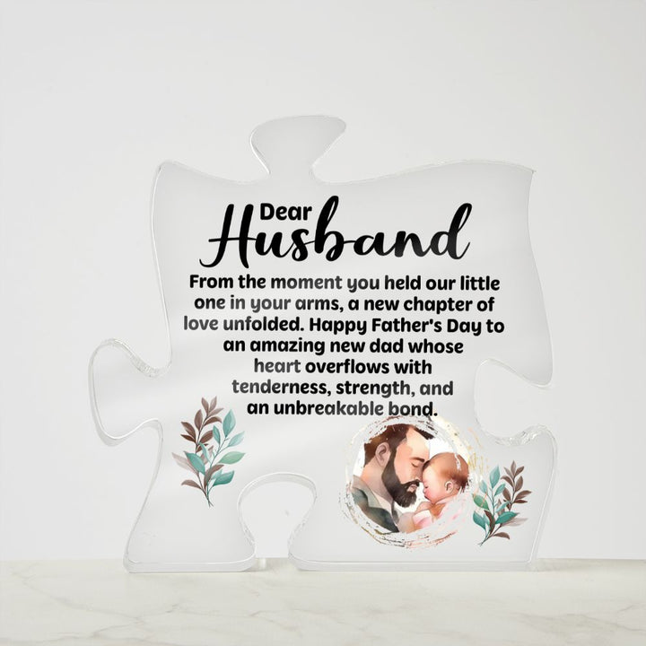 Dear Husband | Happy Father's Day to an amazing new Dad whose heart overflows with tenderness, strength, and an unbreakable bond - Printed Acrylic Puzzle Plaque