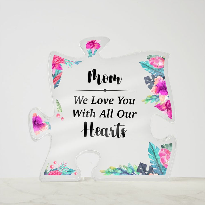 Mom | We Love You with All Our Hearts - Printed Acrylic Puzzle Plaque