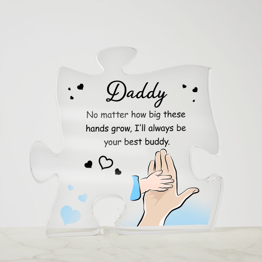 Daddy | No matter how big these hands grow. I'll always be your best buddy - Printed Acrylic Puzzle Plaque