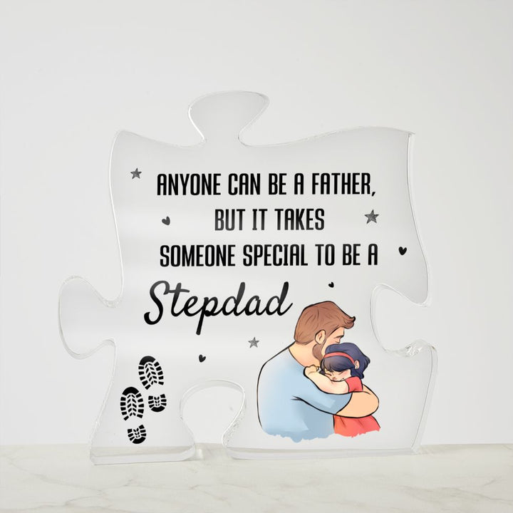 Stepdad | Anyone can be a Father, But it takes someone special to be -Printed Acrylic Puzzle Plaque