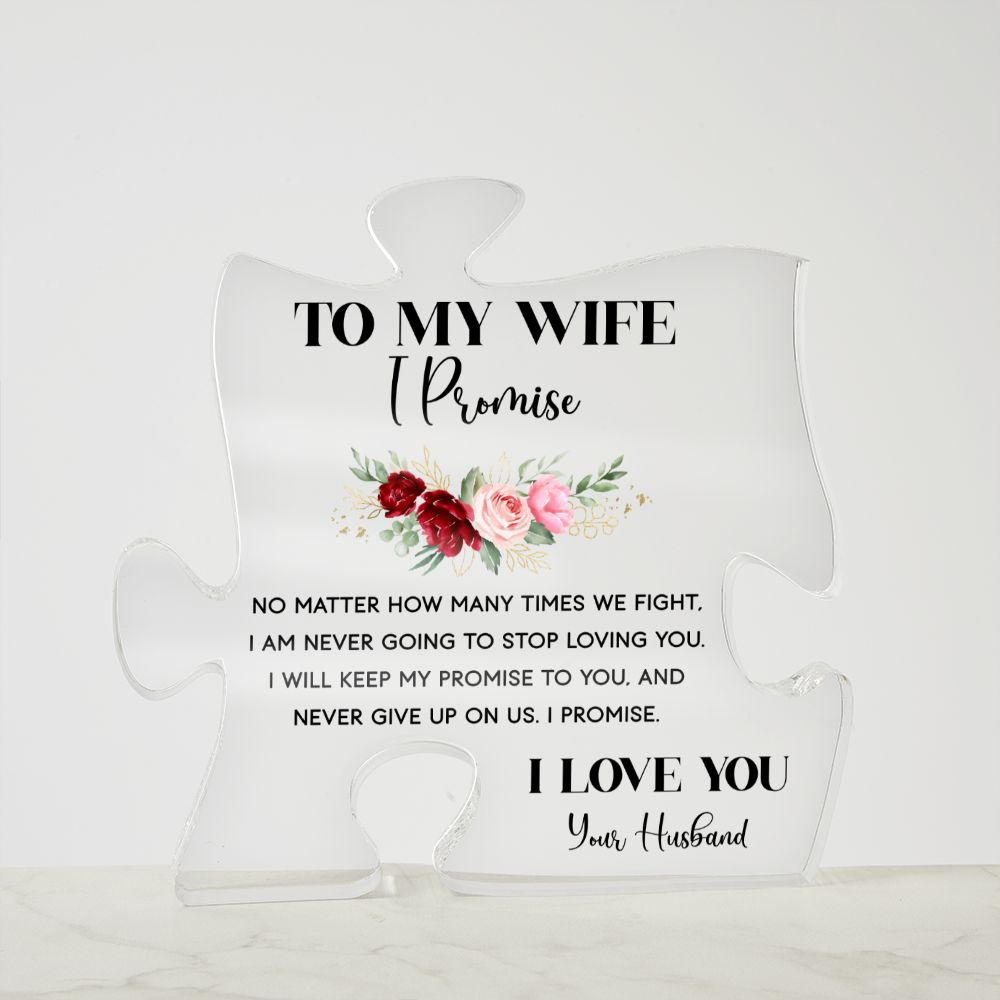 To My Wife | I am never going to stop loving you - Printed Acrylic Puzzle Plaque