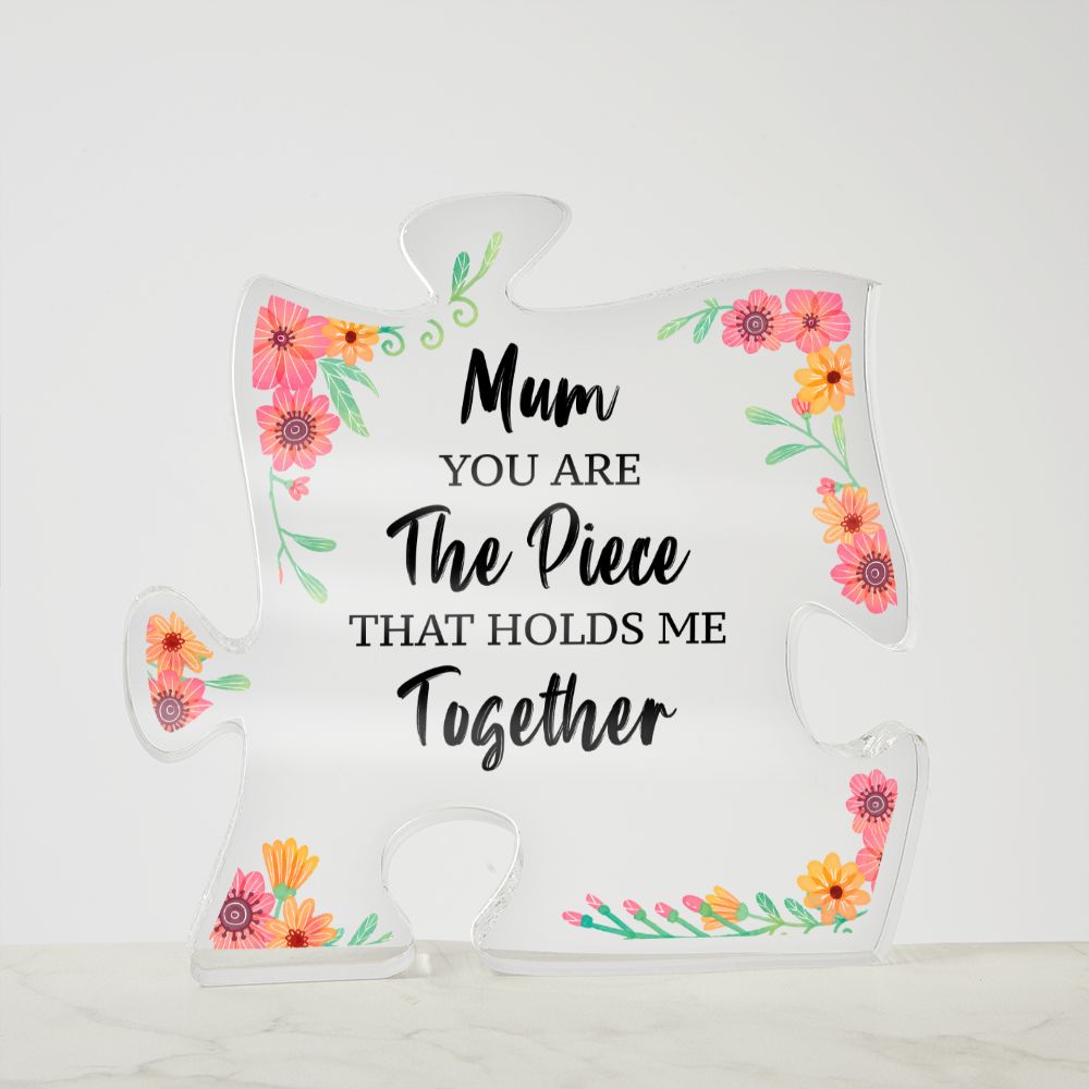 Mum | You are the piece that holds me together - Printed Acrylic Puzzle Plaque