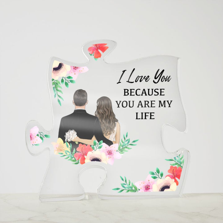 I Love You because you are my Life - Printed Acrylic Puzzle Plaque