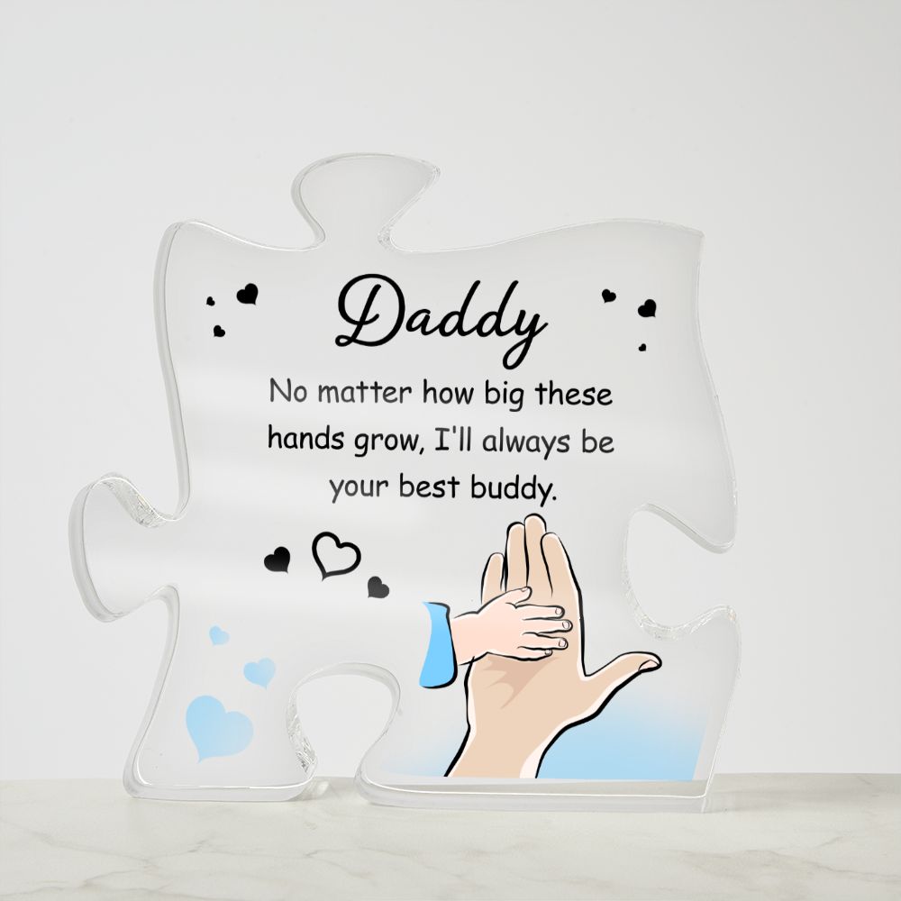 Daddy | No matter how big these hands grow. I'll always be your best buddy - Printed Acrylic Puzzle Plaque