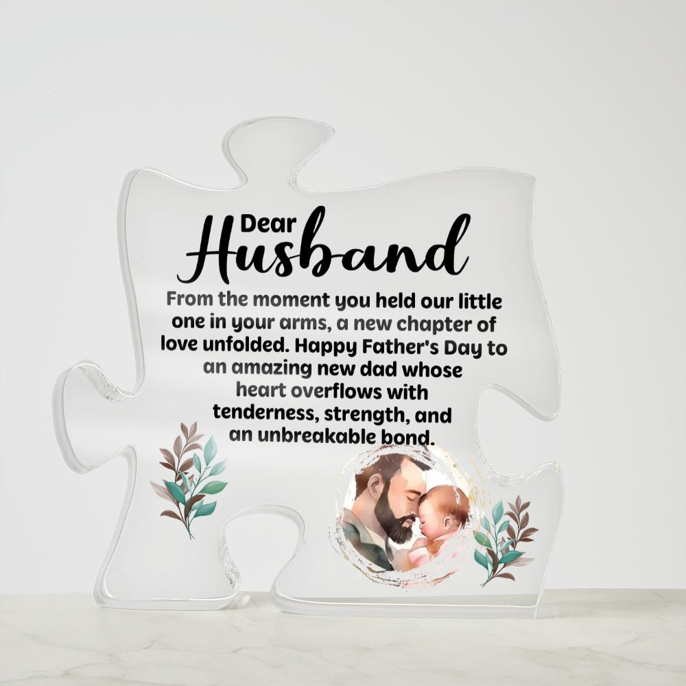 Dear Husband | Happy Father's Day to an amazing new Dad whose heart overflows with tenderness, strength, and an unbreakable bond - Printed Acrylic Puzzle Plaque