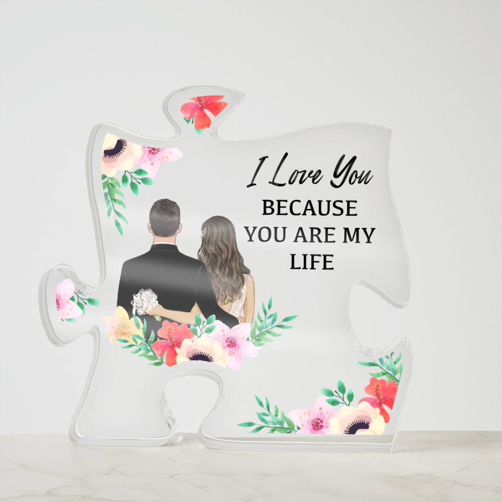 I Love You because you are my Life - Printed Acrylic Puzzle Plaque