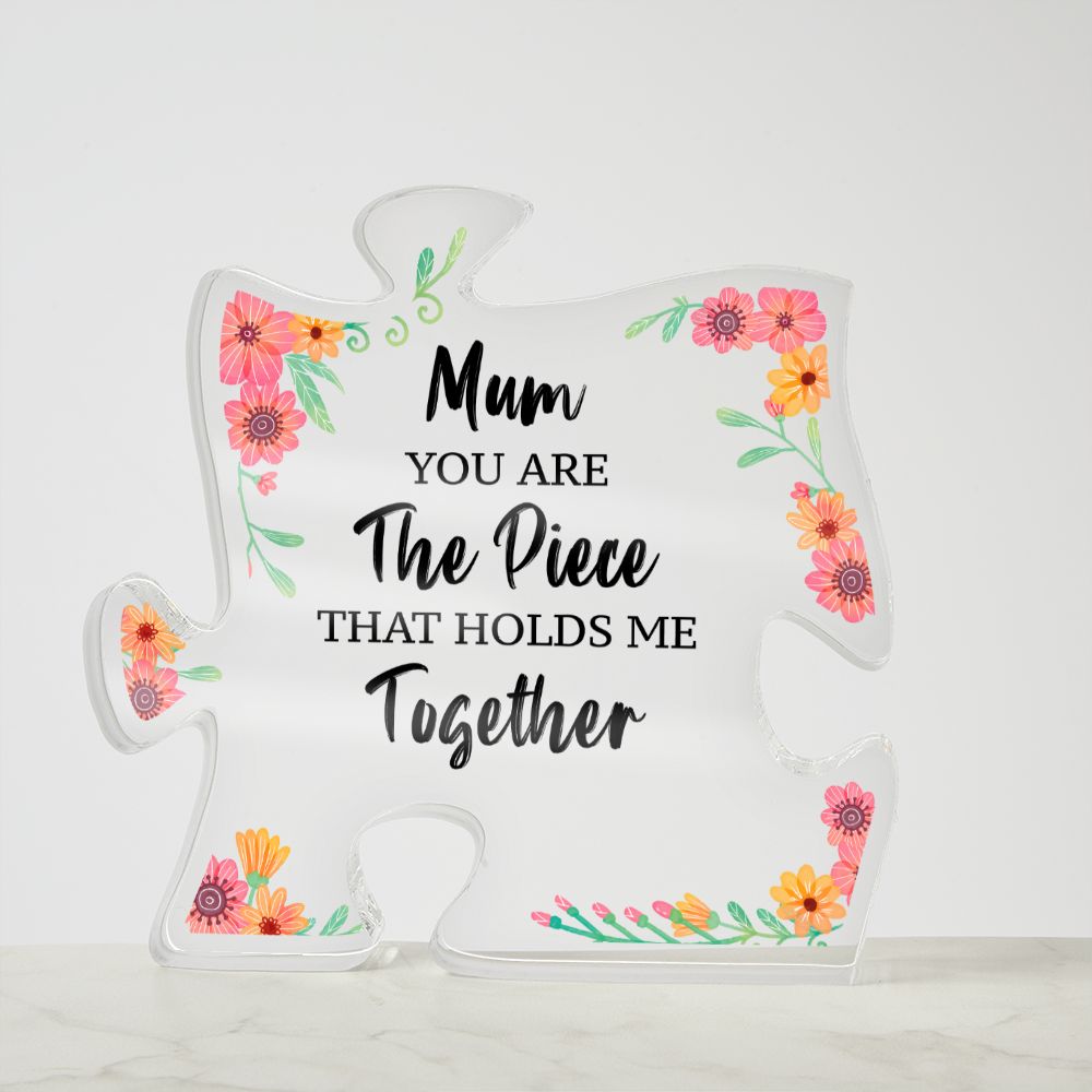 Mum | You are the piece that holds me together - Printed Acrylic Puzzle Plaque