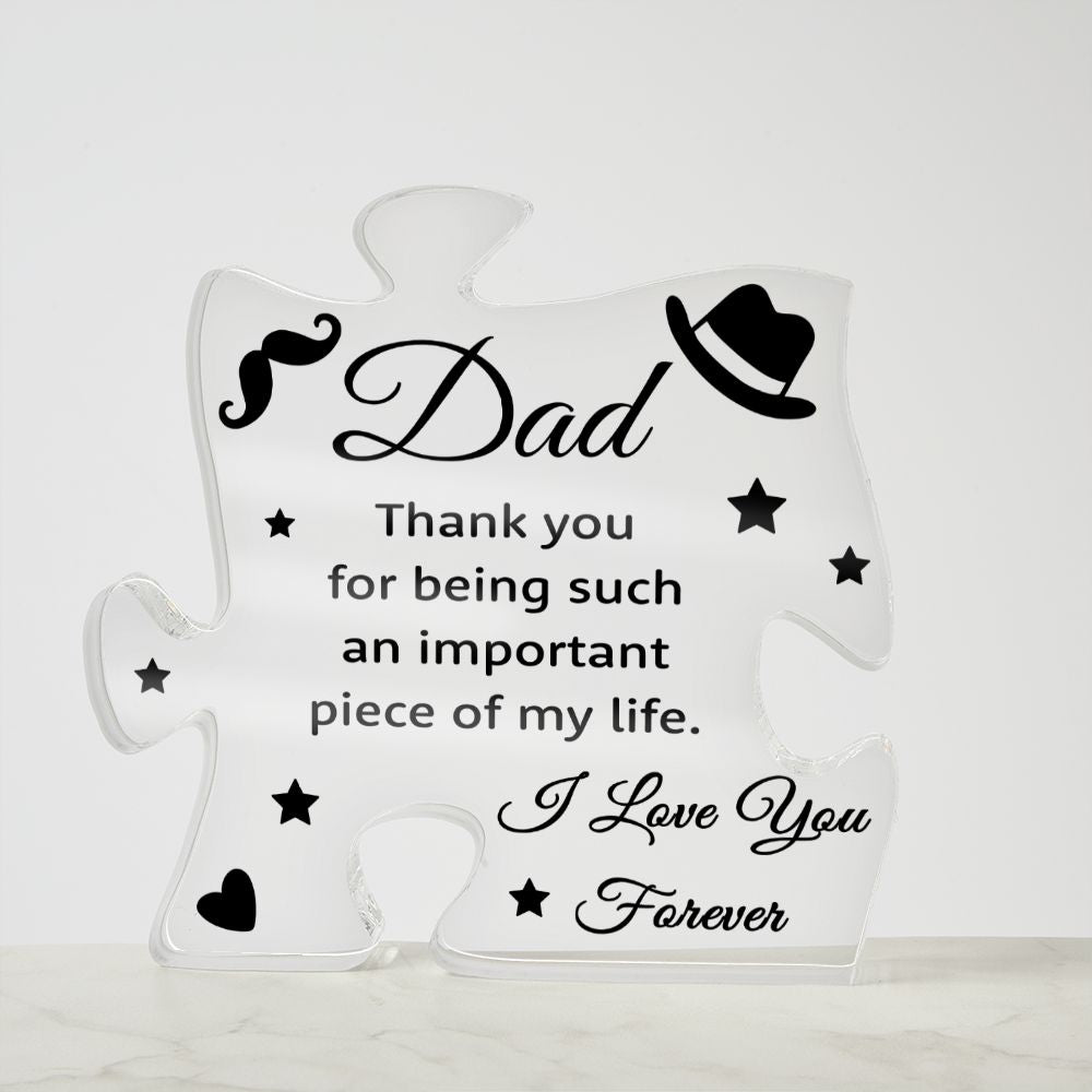 Dad | Thank you for being such an important piece of my Life - Printed Acrylic Puzzle Plaque