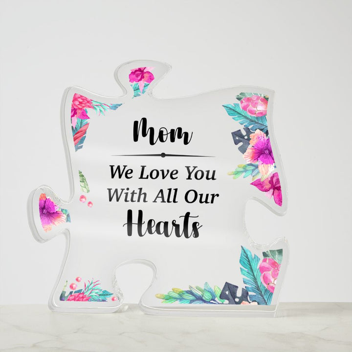 Mom | We Love You with All Our Hearts - Printed Acrylic Puzzle Plaque