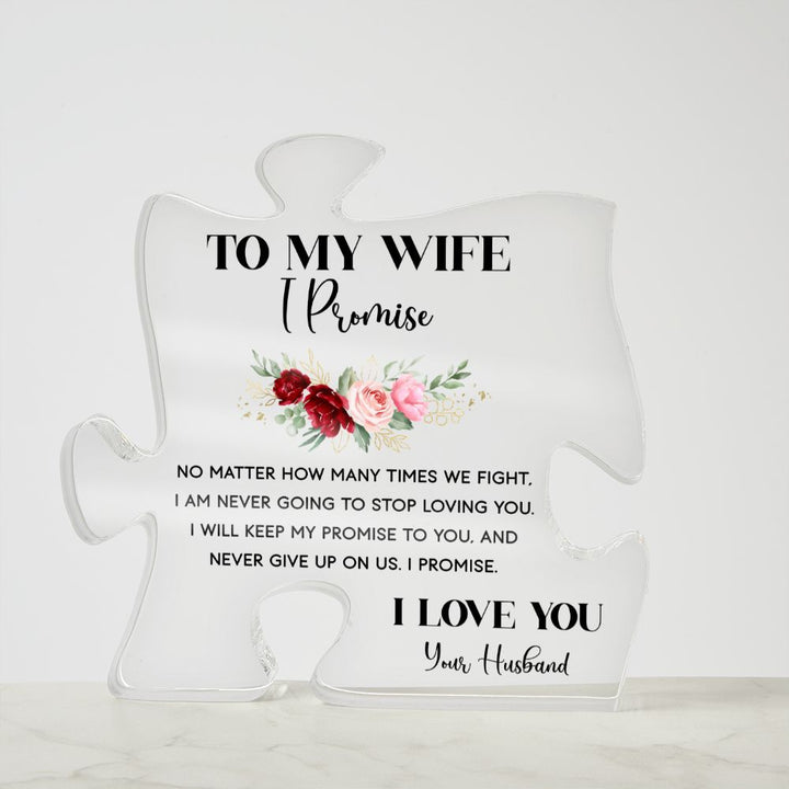 To My Wife | I am never going to stop loving you - Printed Acrylic Puzzle Plaque