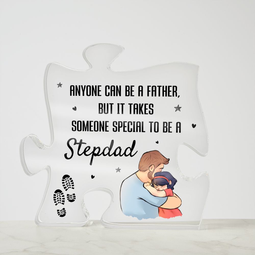 Stepdad | Anyone can be a Father, But it takes someone special to be -Printed Acrylic Puzzle Plaque