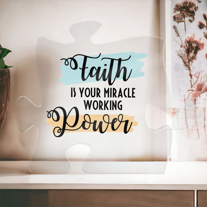 Faith is your miracle working Power - Printed Acrylic Puzzle Plaque