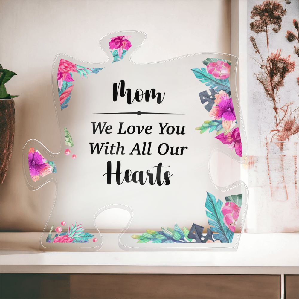 Mom | We Love You with All Our Hearts - Printed Acrylic Puzzle Plaque