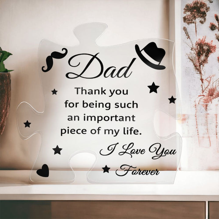 Dad | Thank you for being such an important piece of my Life - Printed Acrylic Puzzle Plaque