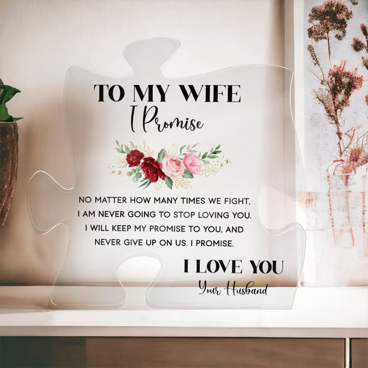 To My Wife | I am never going to stop loving you - Printed Acrylic Puzzle Plaque