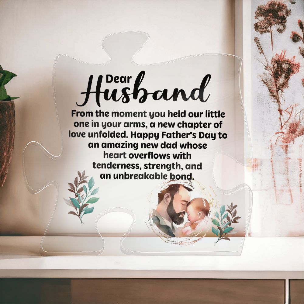 Dear Husband | Happy Father's Day to an amazing new Dad whose heart overflows with tenderness, strength, and an unbreakable bond - Printed Acrylic Puzzle Plaque