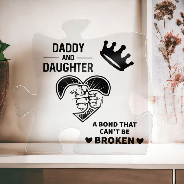 Daddy and Daughter | A bond that can't be broken - Printed Acrylic Puzzle Plaque