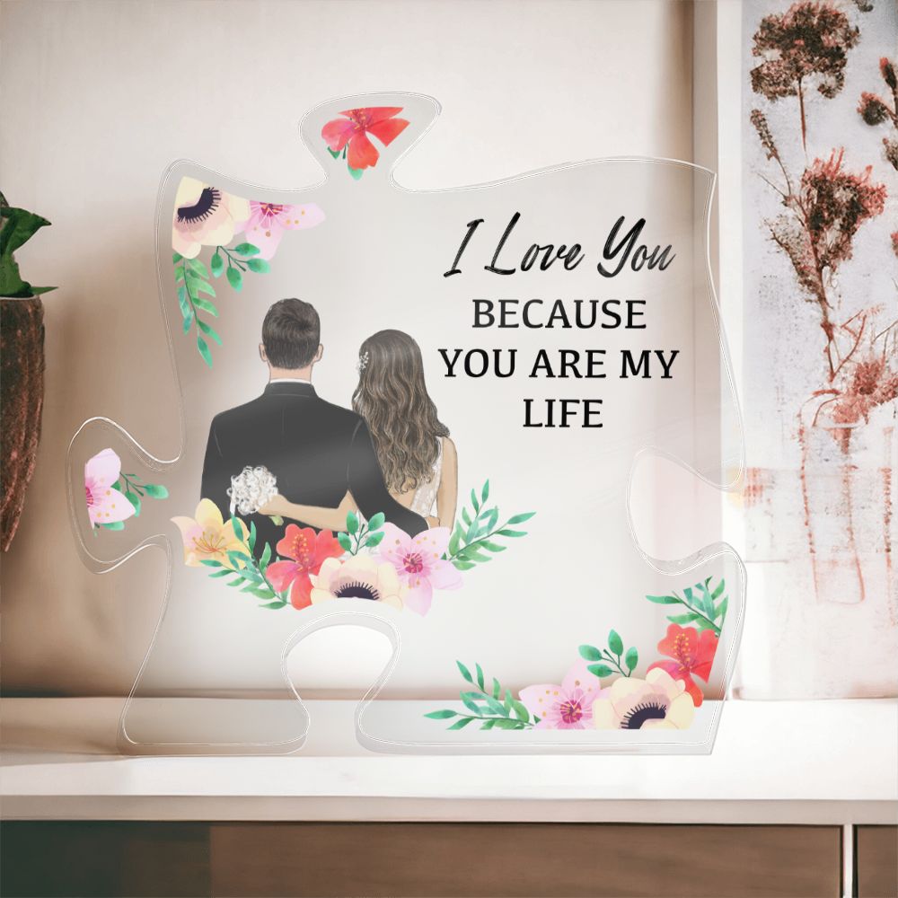 I Love You because you are my Life - Printed Acrylic Puzzle Plaque