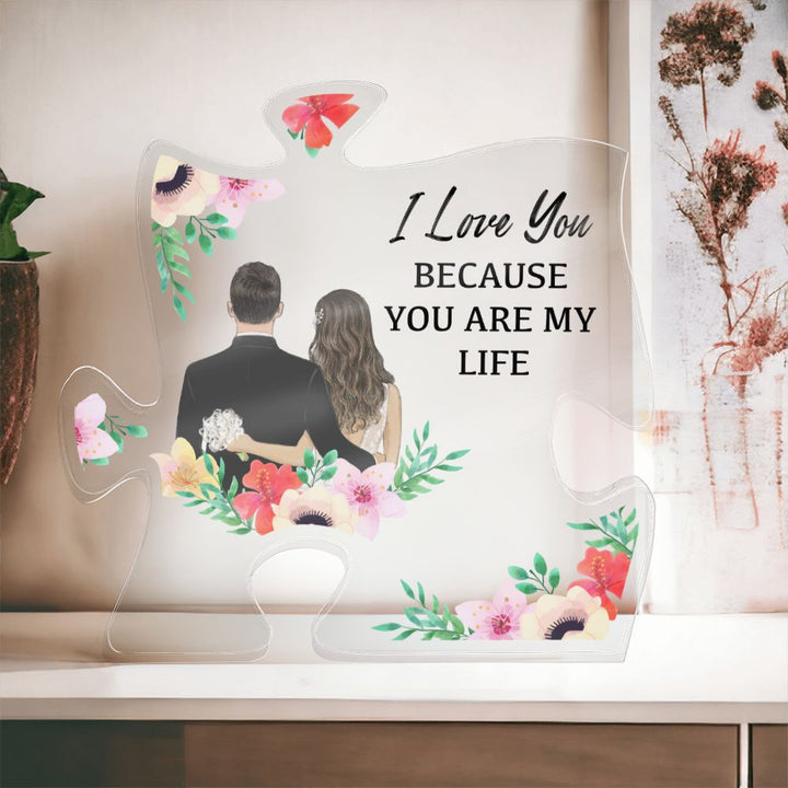 I Love You because you are my Life - Printed Acrylic Puzzle Plaque