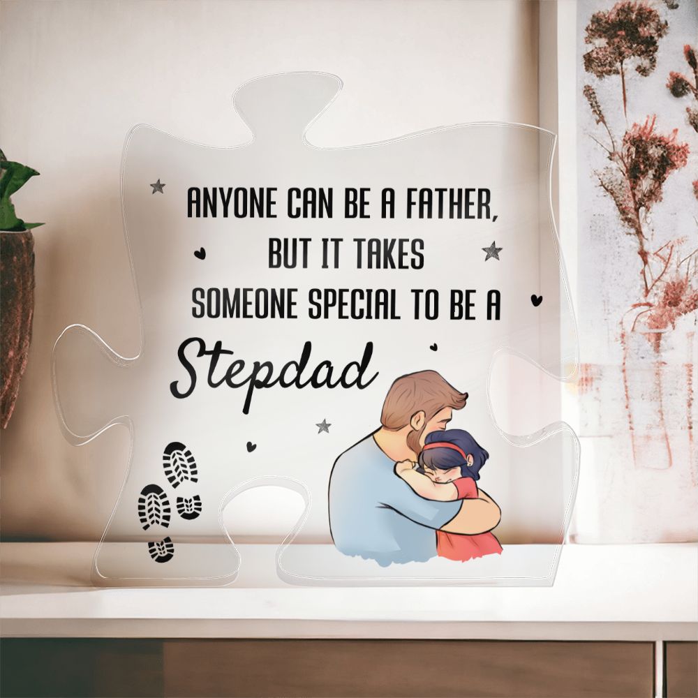 Stepdad | Anyone can be a Father, But it takes someone special to be -Printed Acrylic Puzzle Plaque