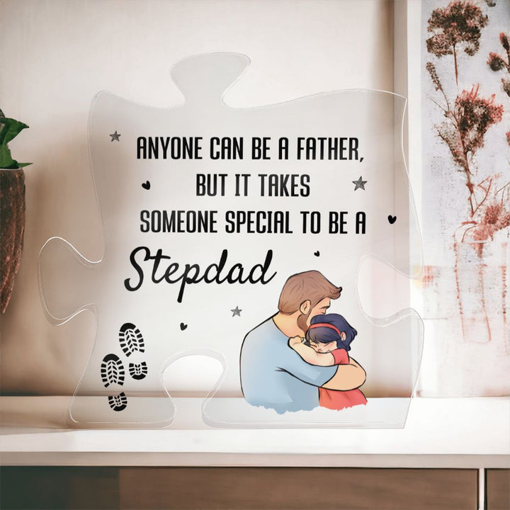 Stepdad | Anyone can be a Father, But it takes someone special to be -Printed Acrylic Puzzle Plaque