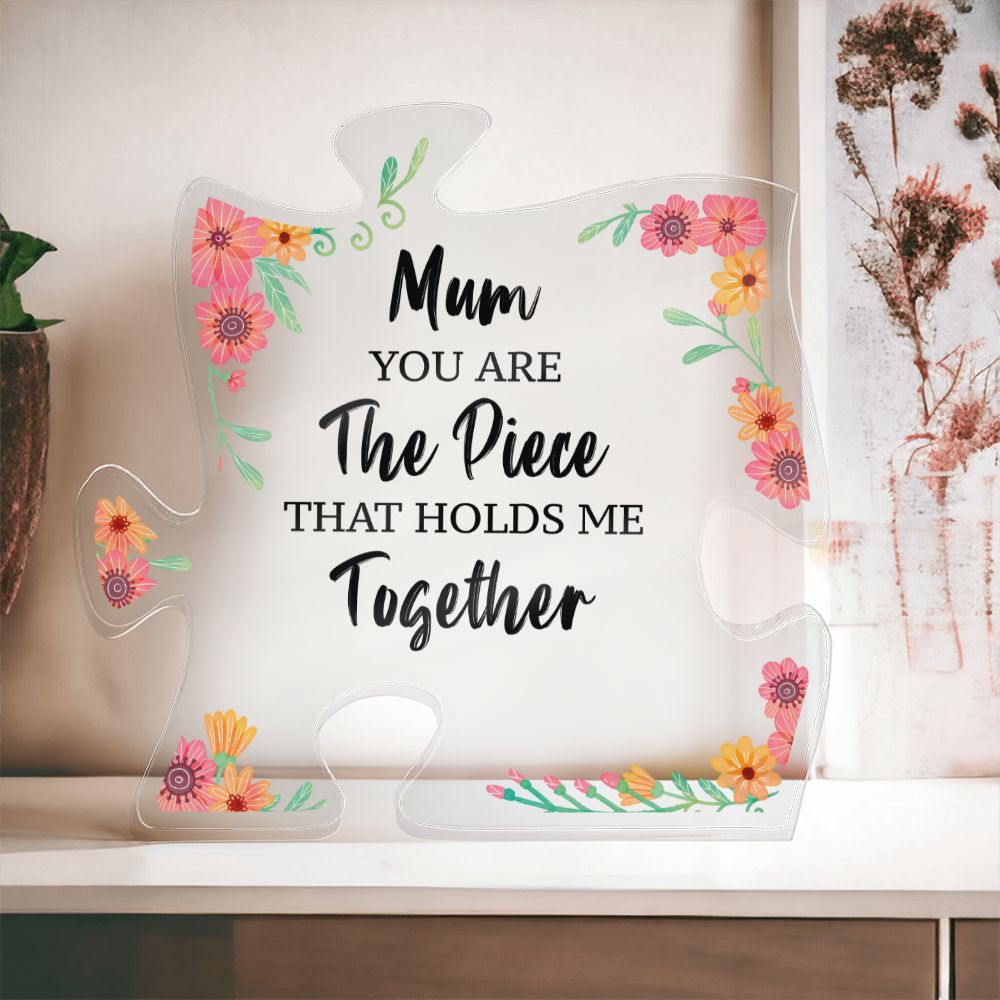 Mum | You are the piece that holds me together - Printed Acrylic Puzzle Plaque