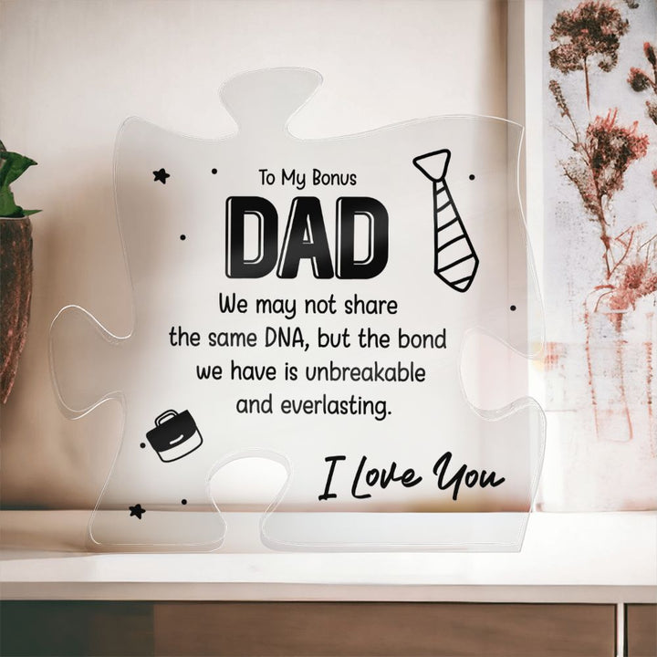 To My Bonus Dad | The bond we have is unbreakable and everlasting - Printed Acrylic Puzzle Plaque