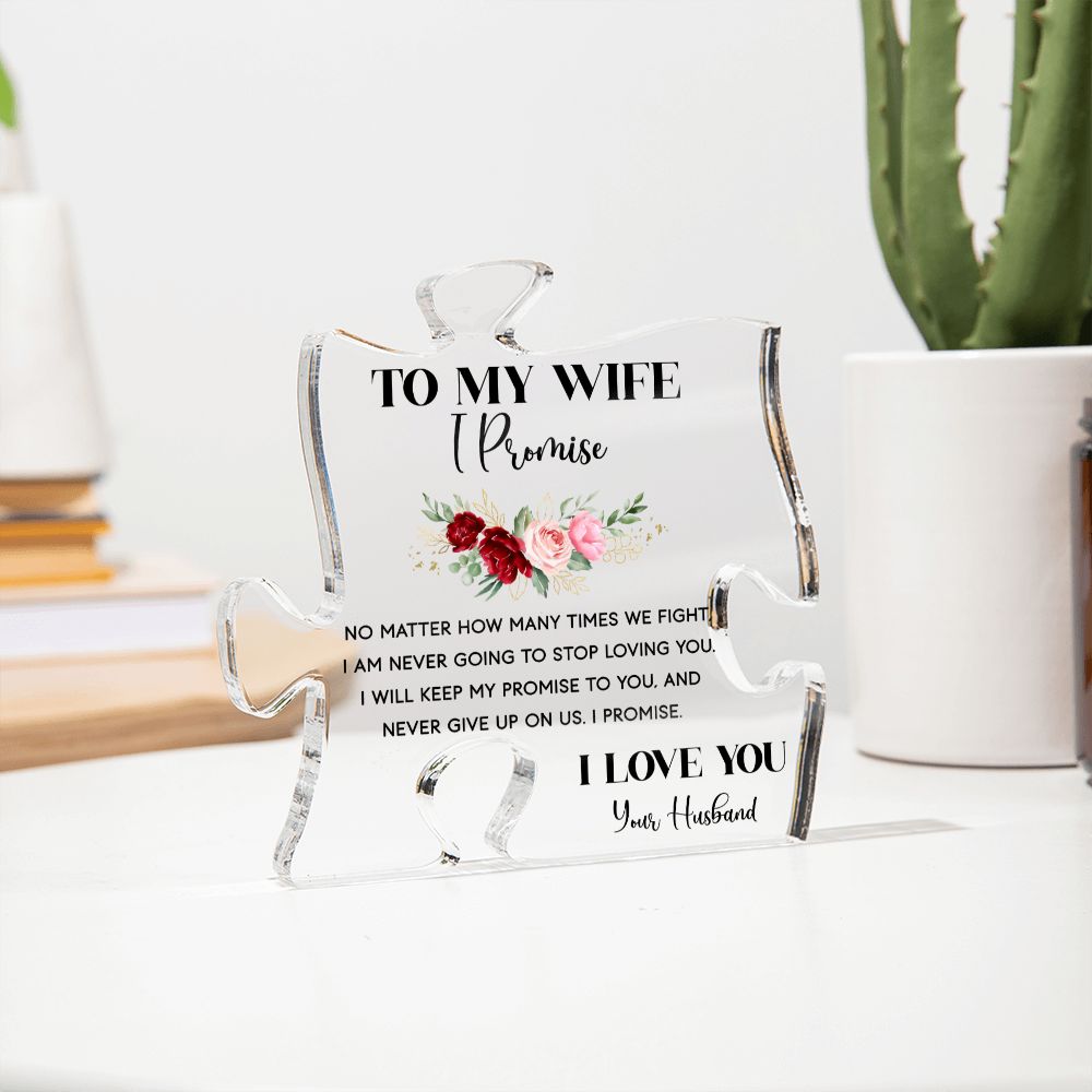 To My Wife | I am never going to stop loving you - Printed Acrylic Puzzle Plaque