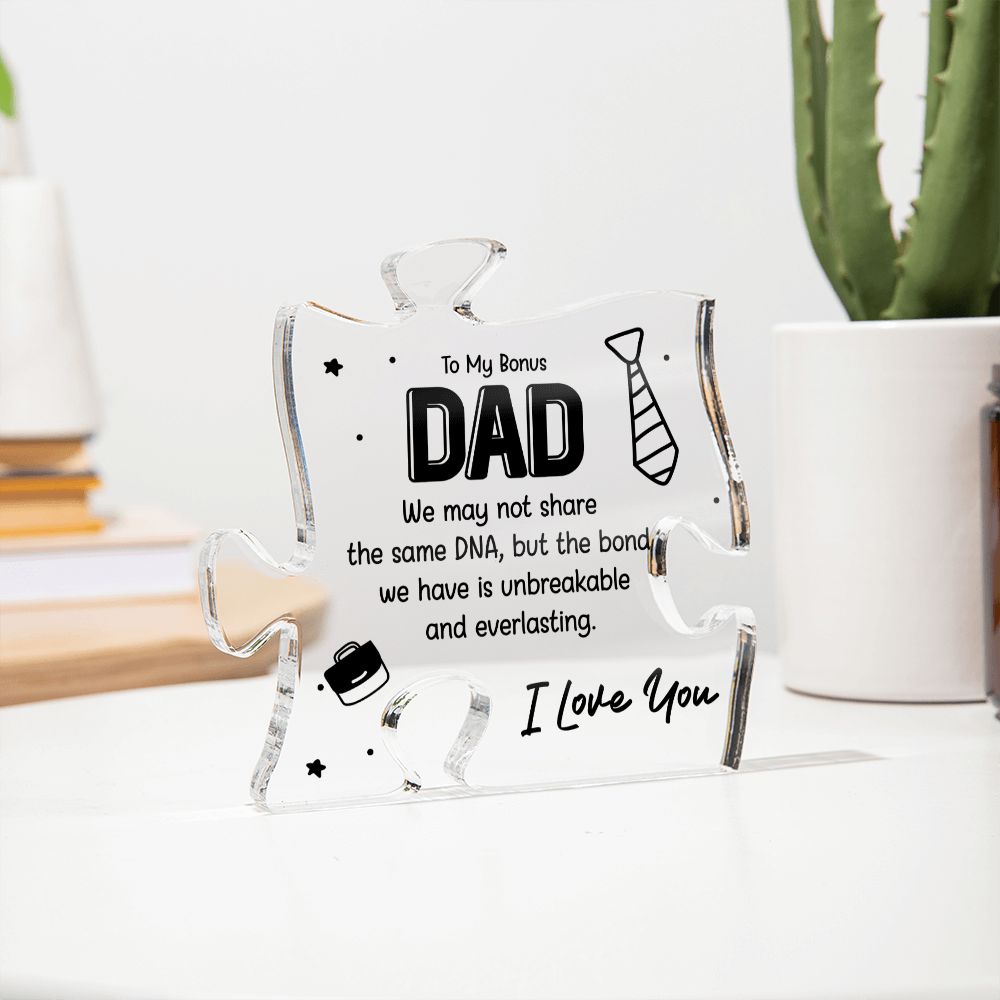 To My Bonus Dad | The bond we have is unbreakable and everlasting - Printed Acrylic Puzzle Plaque