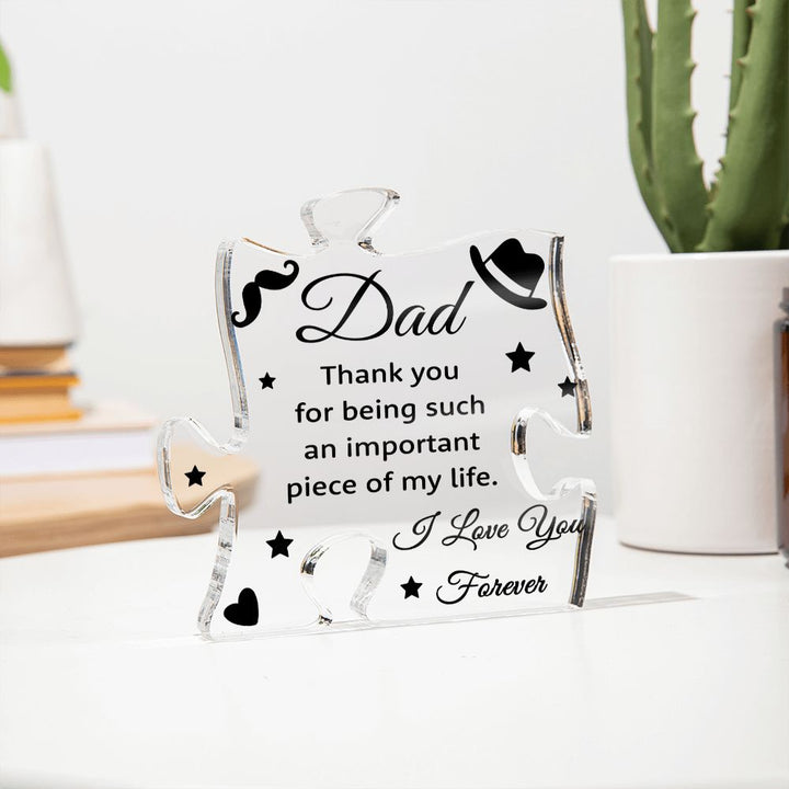 Dad | Thank you for being such an important piece of my Life - Printed Acrylic Puzzle Plaque