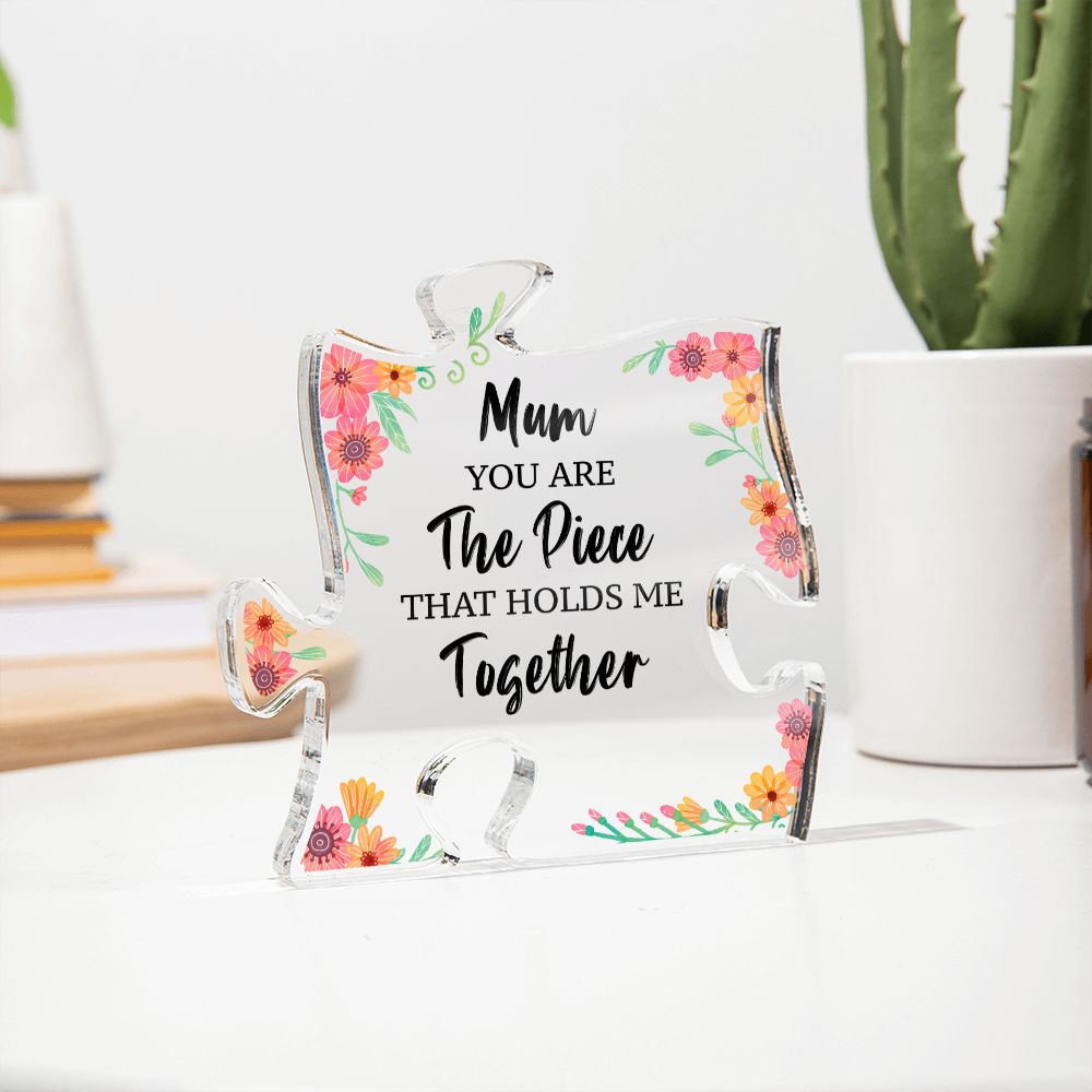 Mum | You are the piece that holds me together - Printed Acrylic Puzzle Plaque