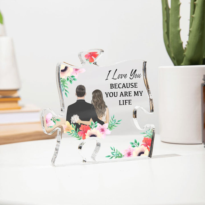 I Love You because you are my Life - Printed Acrylic Puzzle Plaque