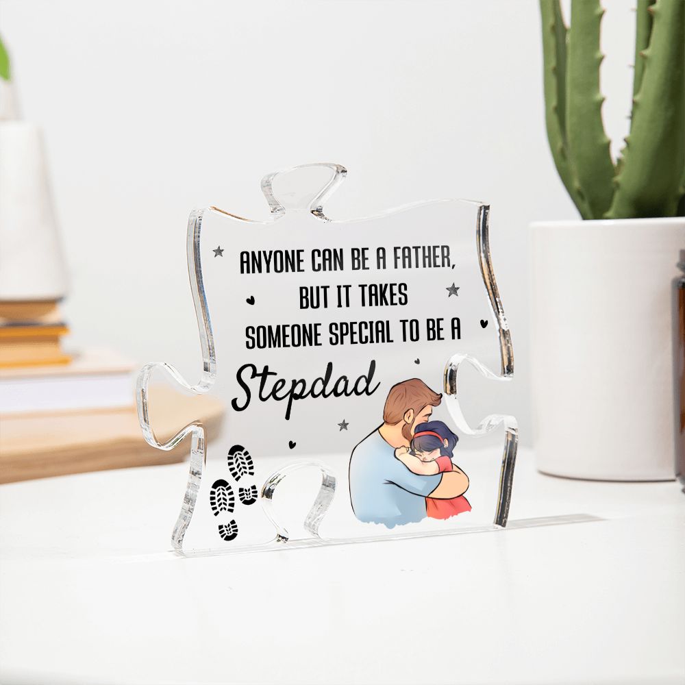 Stepdad | Anyone can be a Father, But it takes someone special to be -Printed Acrylic Puzzle Plaque