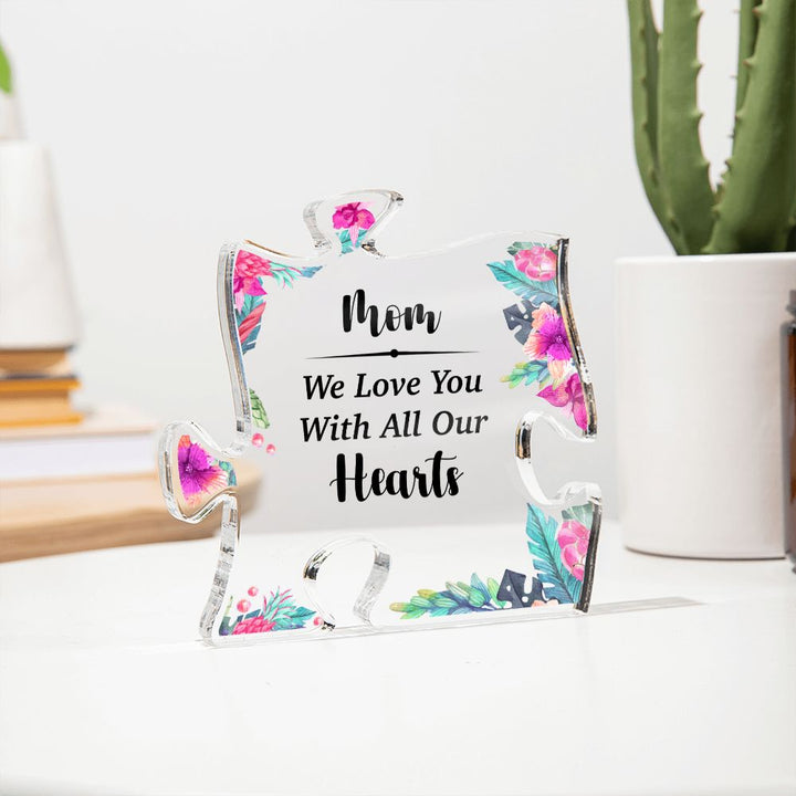 Mom | We Love You with All Our Hearts - Printed Acrylic Puzzle Plaque