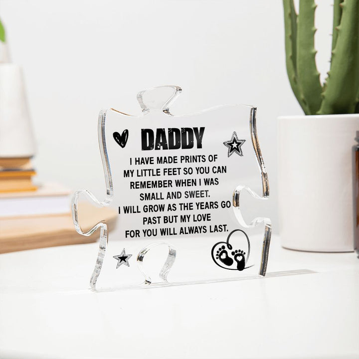 Daddy | I have made prints of my little feet so you can - Printed Acrylic Puzzle Plaque